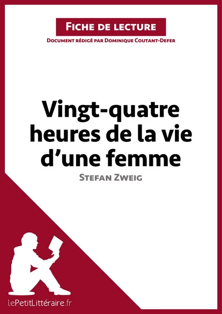 Vingt-quatre heures de la vie d'une femme de Stefan Zweig (Fiche de lecture) -  lePetitLitteraire, Dominique Coutant-Defer - lePetitLitteraire.fr