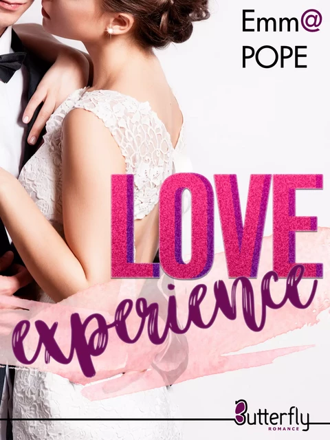 LOVE experience - Emma P., Emma Pope - Butterfly Éditions