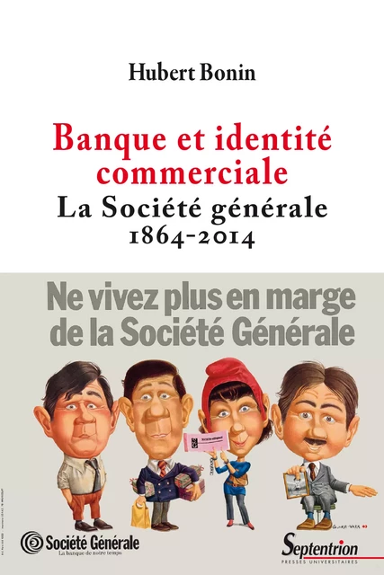 Banque et identité commerciale. La Société générale (1864-2014) - Hubert Bonin - Presses Universitaires du Septentrion