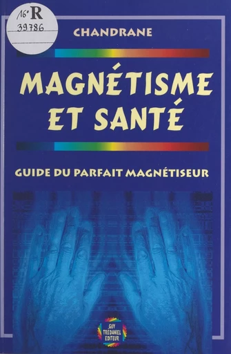 Magnétisme et santé -  Chandrane - FeniXX réédition numérique