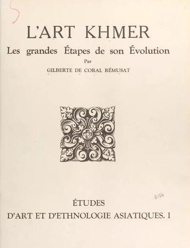 L'art khmer - Gilberte de Coral Rémusat - FeniXX réédition numérique