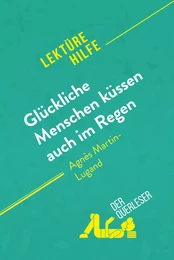 Glückliche Menschen küssen auch im Regen von Agnès Martin-Lugand (Lektürehilfe)