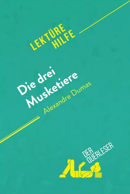 Die drei Musketiere von Alexandre Dumas (Lektürehilfe) - Mélanie Ackerman, Lucile Lhoste - derQuerleser.de