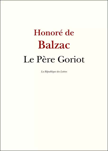 Le Père Goriot - Honoré de Balzac - République des Lettres