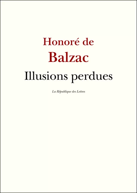 Illusions perdues - Honoré de Balzac - République des Lettres