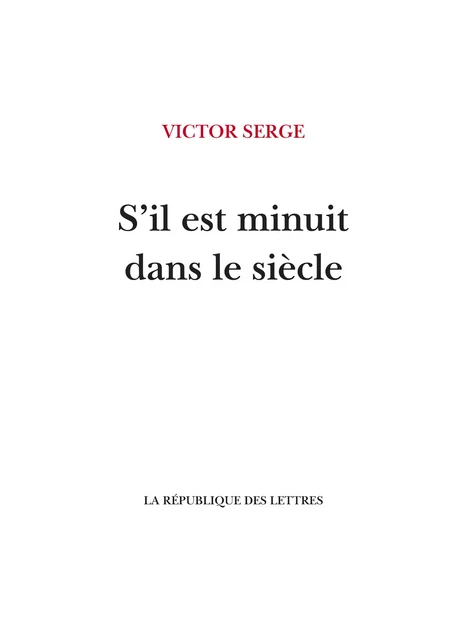 S'il est minuit dans le siècle - Victor Serge - République des Lettres