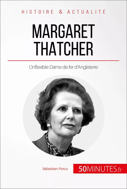 Margaret Thatcher - Sébastien Porcu,  50MINUTES - 50Minutes.fr