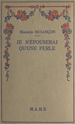 Je n'épouserai qu'une perle - Henriette Bezançon - FeniXX réédition numérique