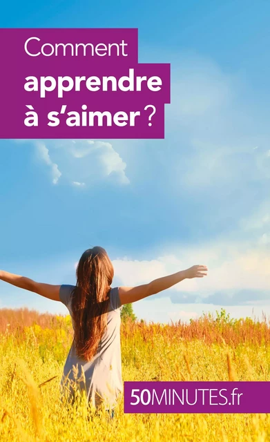 Comment apprendre à s'aimer ? - Esther Brun,  50MINUTES - 50Minutes.fr