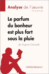 Le parfum du bonheur est plus fort sous la pluie de Virginie Grimaldi (Analyse de l'oeuvre)