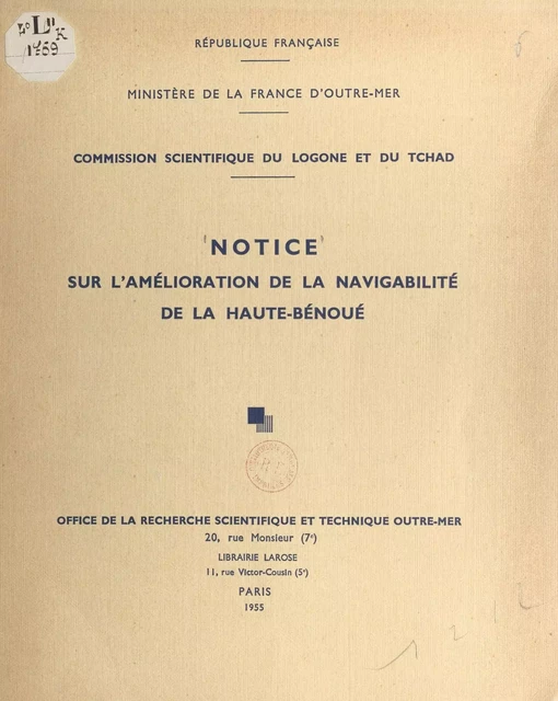 Notice sur l'amélioration de la navigabilité de la Haute-Bénoué -  Office de la recherche scientifique et technique outre-mer - FeniXX réédition numérique