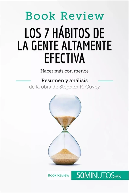 Los 7 hábitos de la gente altamente efectiva de Stephen R. Covey (Análisis de la obra) -  50Minutos - 50Minutos.es