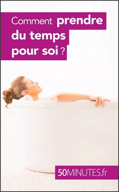 Comment prendre du temps pour soi ? - Raphaëlle Julie H.,  50MINUTES - 50Minutes.fr