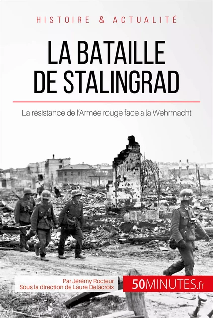 La bataille de Stalingrad - Jérémy Rocteur,  50MINUTES - 50Minutes.fr