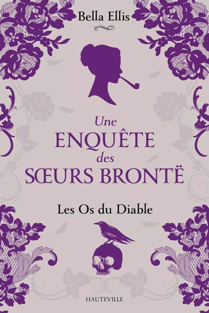 Une enquête des soeurs Brontë, T2 : Les Os du diable - Bella Ellis - Hauteville