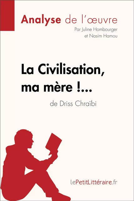 La Civilisation, ma mère !... de Driss Chraïbi (Analyse de l'oeuvre) -  lePetitLitteraire, Juline Hombourger, Nasim Hamou - lePetitLitteraire.fr