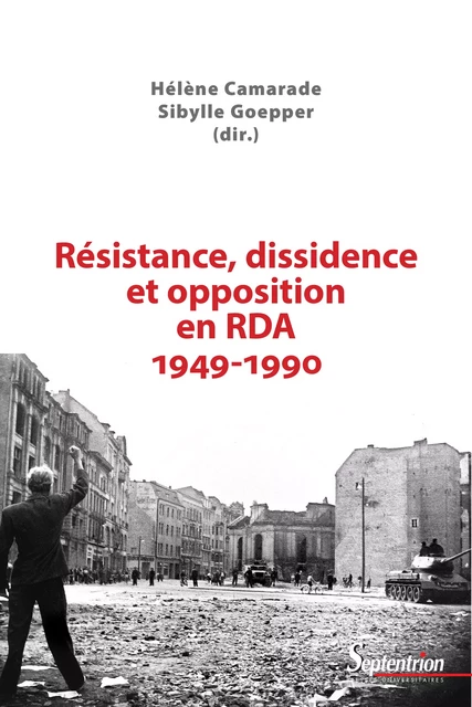 Résistance, dissidence et opposition en RDA 1949-1990 -  - Presses Universitaires du Septentrion