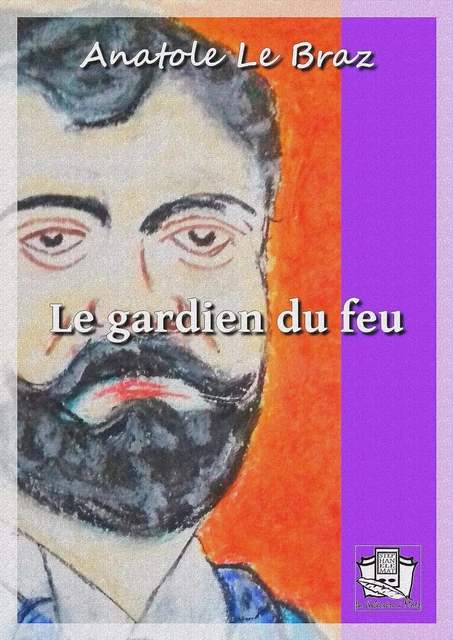 Le gardien du feu - Anatole le Braz - La Gibecière à Mots