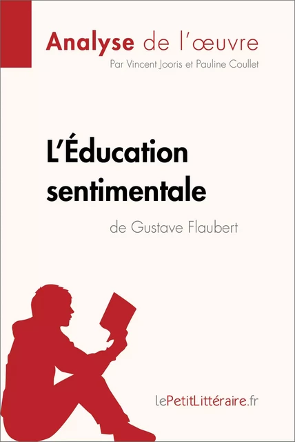 L'Éducation sentimentale de Gustave Flaubert (Analyse de l'oeuvre) -  lePetitLitteraire, Vincent Jooris, Pauline Coullet - lePetitLitteraire.fr