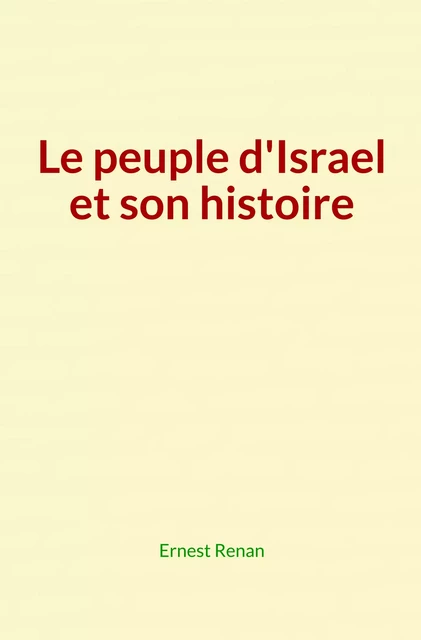 Le peuple d'Israel et son histoire - Ernest Renan - Editions Le Mono