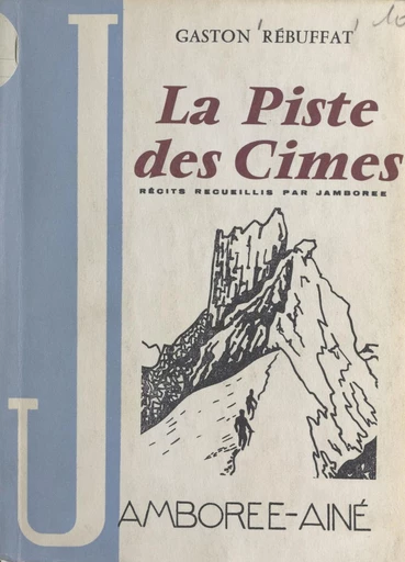 La piste des cimes - Gaston Rébuffat - FeniXX réédition numérique