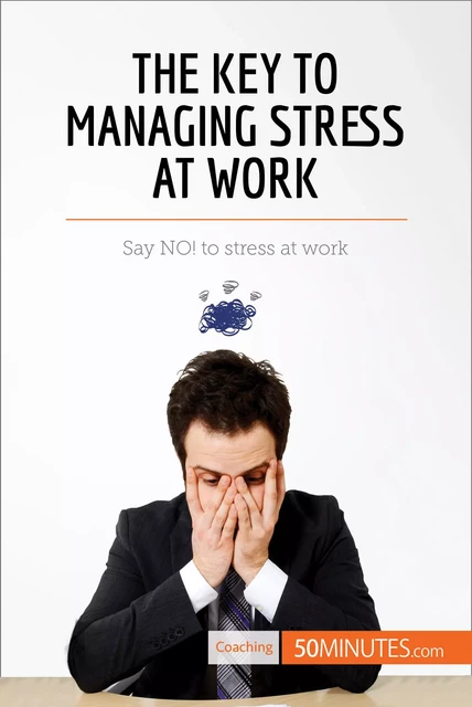 The Key to Managing Stress at Work -  50MINUTES - 50Minutes.com