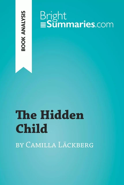 The Hidden Child by Camilla Läckberg (Book Analysis) - Bright Summaries - BrightSummaries.com