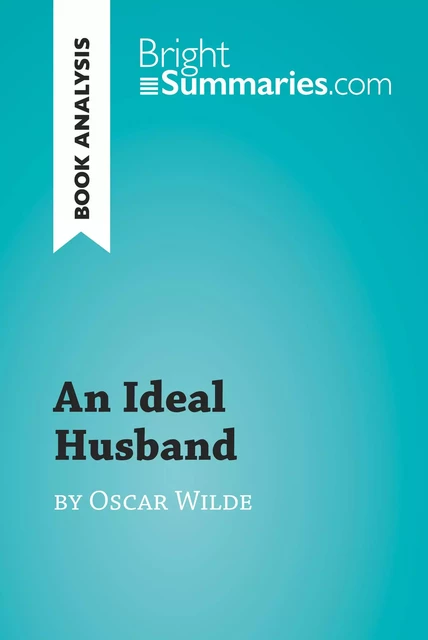 An Ideal Husband by Oscar Wilde (Book Analysis) - Bright Summaries - BrightSummaries.com