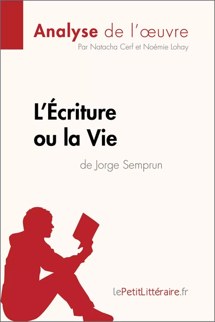 L'Écriture ou la Vie de Jorge Semprun (Analyse de l'oeuvre) -  lePetitLitteraire, Natacha Cerf, Noémie Lohay - lePetitLitteraire.fr