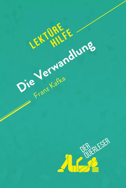 Die Verwandlung von Franz Kafka (Lektürehilfe) - Vincent Guillaume, Pauline Coullet - derQuerleser.de