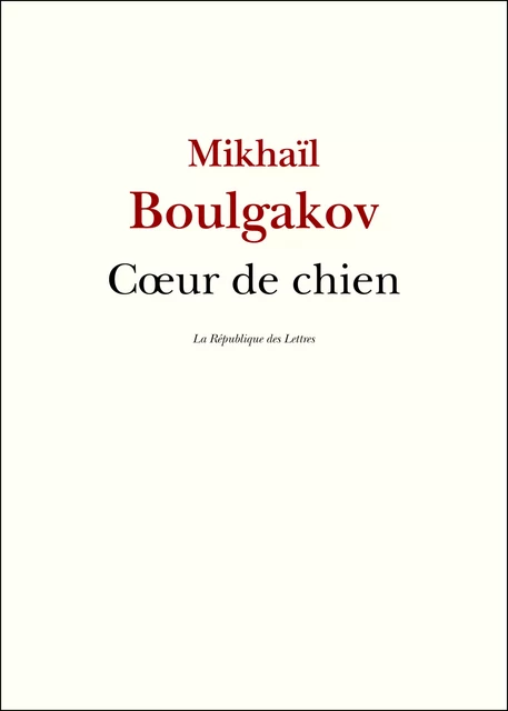 Coeur de chien - Mikhaïl Boulgakov - République des Lettres