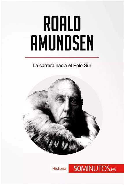 Roald Amundsen -  50Minutos - 50Minutos.es