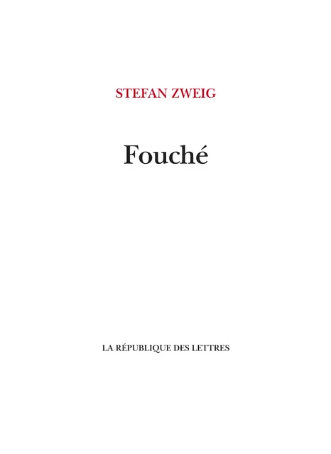 Fouché - Stefan Zweig - République des Lettres