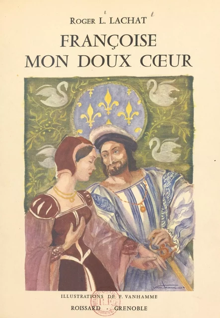 Françoise mon doux cœur - Roger-L. Lachat - FeniXX réédition numérique