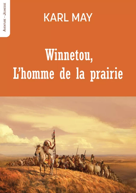 Winnetou - L'homme de la prairie - Karl May - Les Editions Blanche de Peuterey