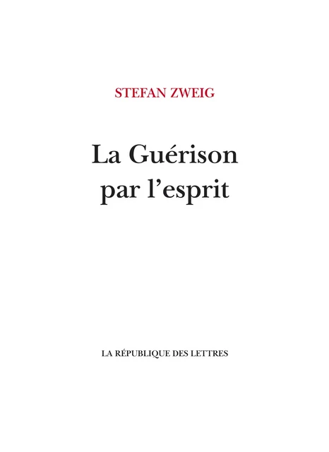 La Guérison par l'esprit - Stefan Zweig - République des Lettres