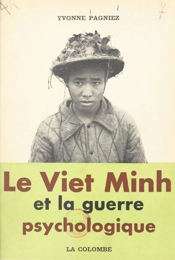 Le Viet Minh et la guerre psychologique - Yvonne Pagniez - FeniXX réédition numérique