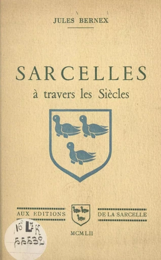 Sarcelles à travers les siècles - Jules Bernex - FeniXX réédition numérique