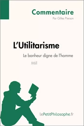 L'Utilitarisme de Mill - Le bonheur digne de l'homme (Commentaire)