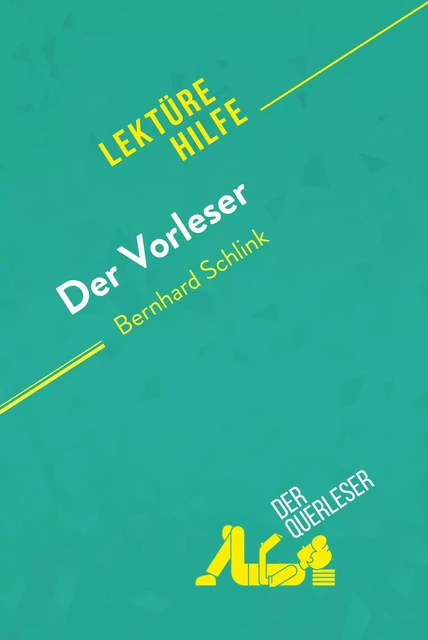 Der Vorleser von Bernhard Schlink (Lektürehilfe) - Mélanie Kuta, Marie-Pierre Quintard - derQuerleser.de