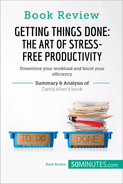 Book Review: Getting Things Done: The Art of Stress-Free Productivity by David Allen -  50MINUTES - 50Minutes.com