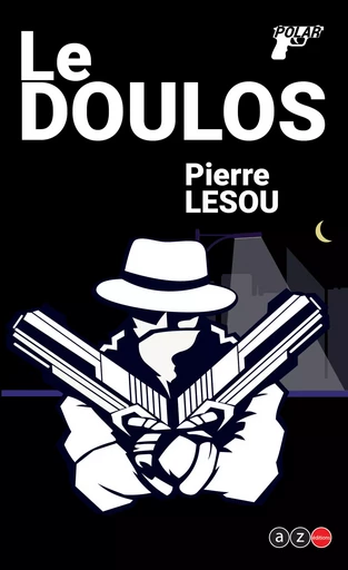 Le Doulos - Pierre Lesou - AZ éditions