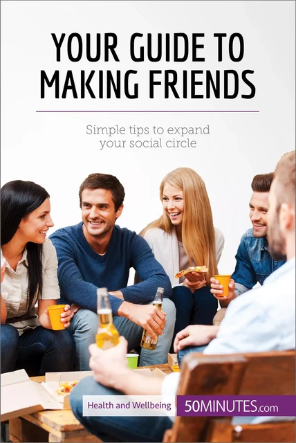 Your Guide to Making Friends -  50MINUTES - 50Minutes.com