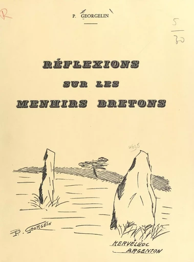 Réflexions sur les menhirs bretons - Pierre Georgelin - FeniXX réédition numérique