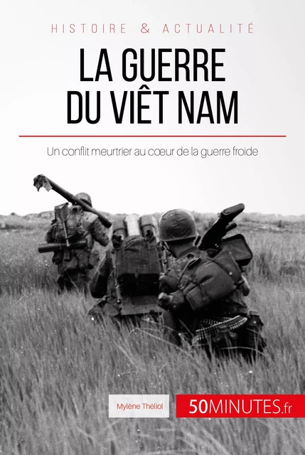 La guerre du Viêt Nam - Mylène Théliol,  50MINUTES - 50Minutes.fr