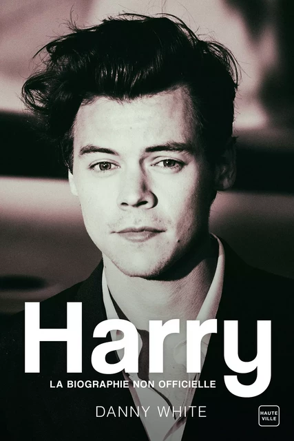 Harry : la biographie non officielle - Danny White - Hauteville