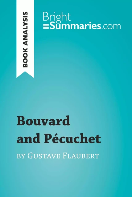 Bouvard and Pécuchet by Gustave Flaubert (Book Analysis) - Bright Summaries - BrightSummaries.com