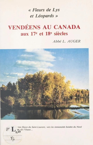 Pionniers vendéens au Canada aux 17e et 18e siècles - Léon Auger - FeniXX réédition numérique