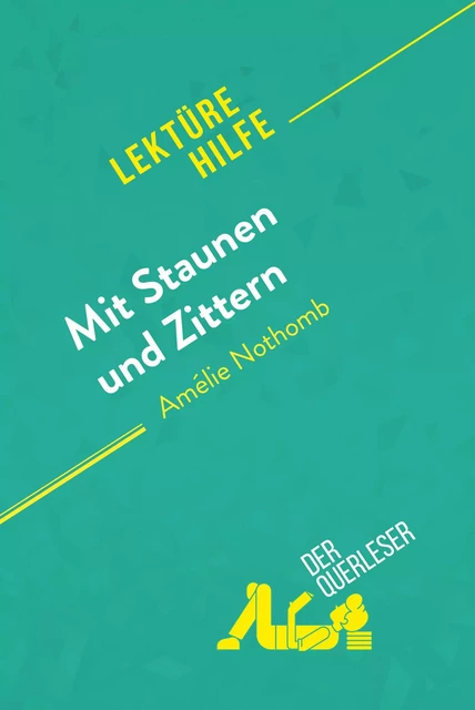 Mit Staunen und Zittern von Amélie Nothomb (Lektürehilfe) - Nausicaa Dewez, Alexandre Randal - derQuerleser.de