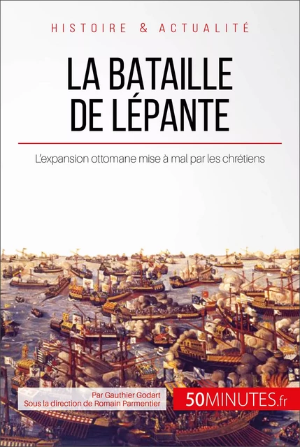 La bataille de Lépante - Gauthier Godart,  50MINUTES - 50Minutes.fr